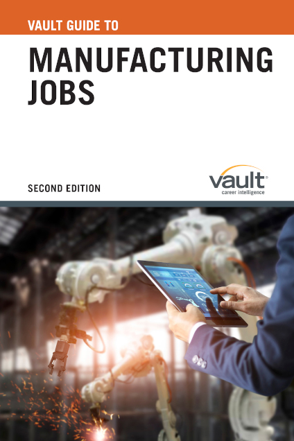 Vault Guide to Manufacturing Jobs, Second Edition